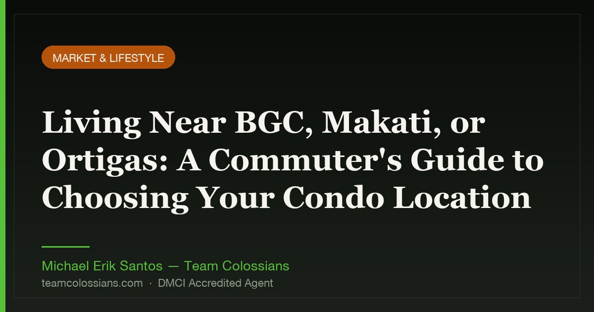 Living Near BGC, Makati, or Ortigas: A Commuter's Guide to Choosing Your Condo Location
