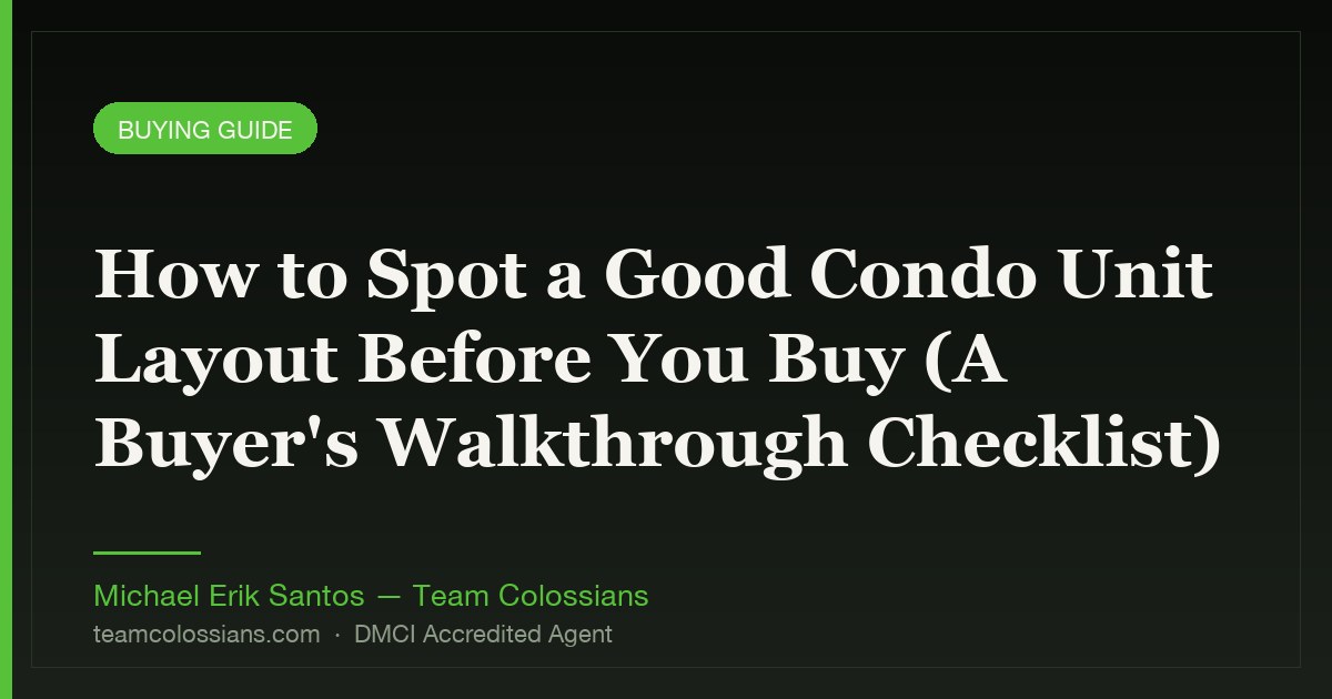 How to Spot a Good Condo Unit Layout Before You Buy (A Buyer's Walkthrough Checklist)