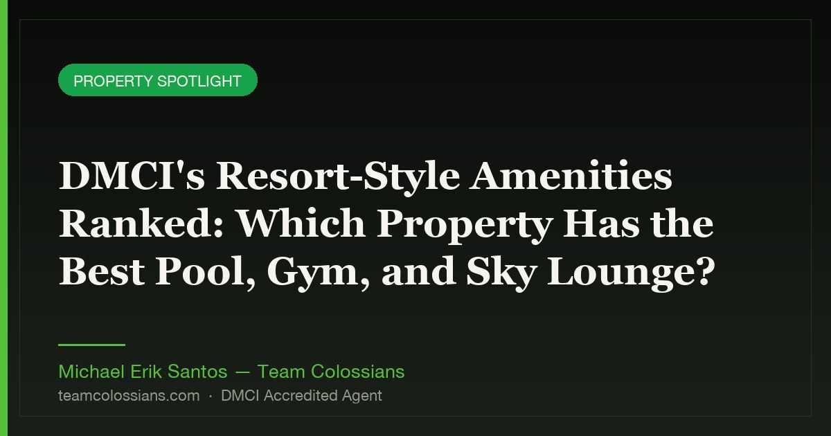 DMCI's Resort-Style Amenities Ranked: Which Property Has the Best Pool, Gym, and Sky Lounge?