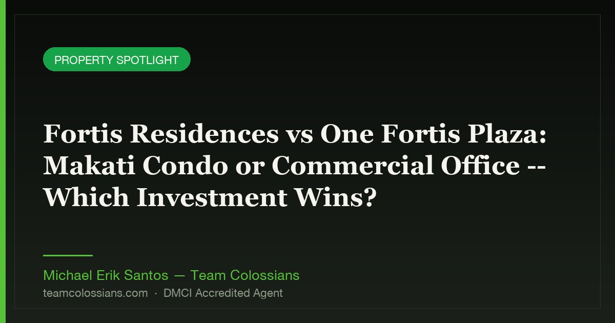 Fortis Residences vs One Fortis Plaza: Makati Condo or Commercial Office — Which Investment Wins?