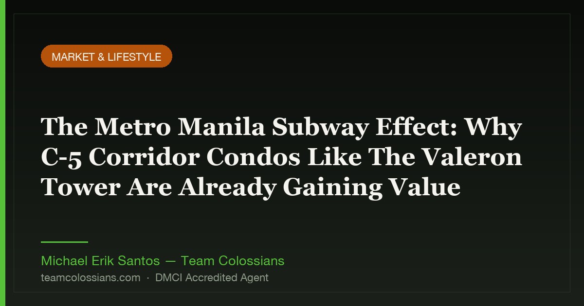 The Metro Manila Subway Effect: Why C-5 Corridor Condos Like The Valeron Tower Are Already Gaining Value