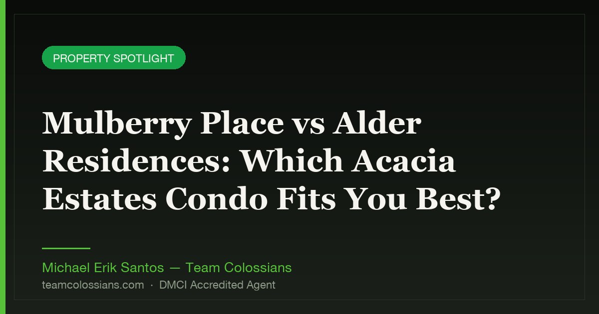 Mulberry Place vs Alder Residences: Which Acacia Estates Condo Fits You Best?