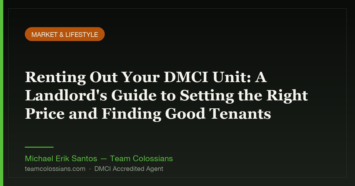 Renting Out Your DMCI Unit: A Landlord's Guide to Setting the Right Price and Finding Good Tenants